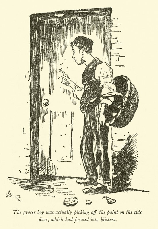 Bakkal çocuk aslında yan kapıdaki kabarcıklara dönüşen boyayı koparıyordu. by Weedon Grossmith